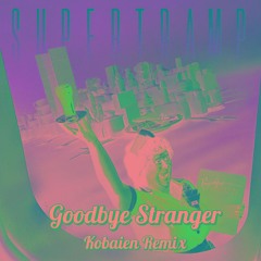 Supertramp - Goodbye Stranger ( Kobaien Remix ) SNIPET