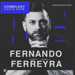 [03-09-2021] Fernando Ferreyra @ Cosmology Radioshow Podcast