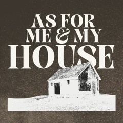 (8-13-23) As for Me and My House -- What Is the Biblical Worldview?