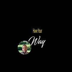 Have Your Way