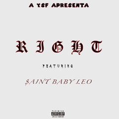RIGHT (FEAT. $AINT BABY LEO)