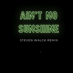 Bill Withers-Ain't no Sunshine (Steven Walck Remix)