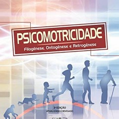 [Get] PDF EBOOK EPUB KINDLE Psicomotricidade - Filogênese, ontogênese e retrogênese (