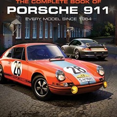View KINDLE PDF EBOOK EPUB The Complete Book of Porsche 911: Every Model since 1964 (