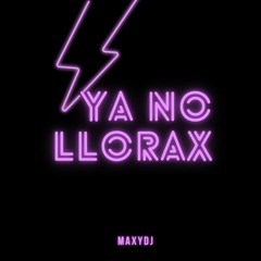 YA NO LLORA REMIX - MARAMA | MAXYDJ