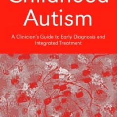 [VIEW] KINDLE 🖍️ Childhood Autism: A Clinician's Guide to Early Diagnosis and Integr
