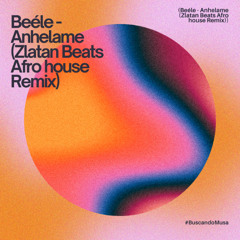 Beéle - Anhelame (Zlatan Beats Afro house Remix)