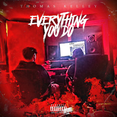 Thomas Kelley - Everything You Do
