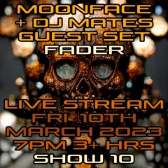 SHOW 10 - MOONFACE + DJ MATES FADER - March 2023 Electro + Bass Music + DnB