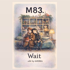 M83-Wait (edit by GOORA)