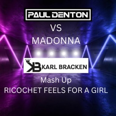 Ricochet Paul Denton vs Feels like for a Girl Madonna - Karl Bracken - Live Mash up