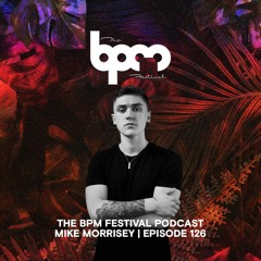 The BPM Festival Podcast 126: Mike Morrisey