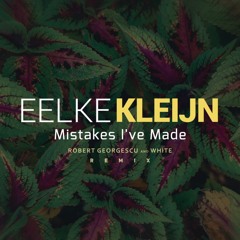 Eelke Kleijn - Mistakes I've Made (Robert Georgescu And White Remix)