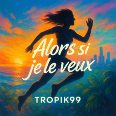 Alors si je le veux
