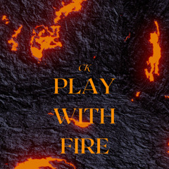 Play with Fire