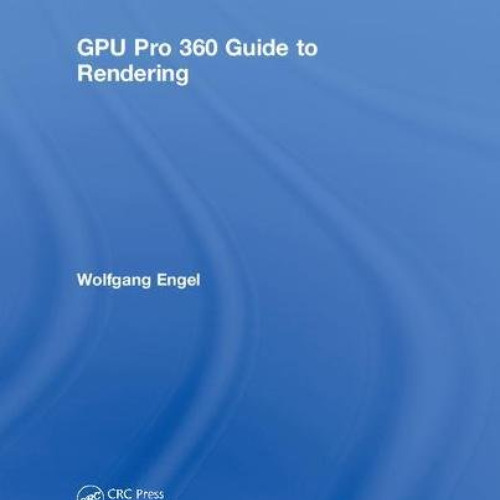 DOWNLOAD PDF 💙 GPU Pro 360 Guide to Rendering by  Wolfgang Engel EBOOK EPUB KINDLE P