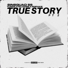 (SinSquad) Tugga x MLoose x Sneakz - True Story Part. 2