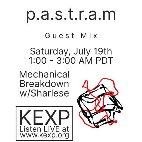 Pastram Guest Mix for Mechanical Breakdown on KEXP