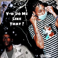 Y- U Do Me Like That? (feat. PaccoDaDon)