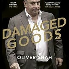 [VIEW] EPUB KINDLE PDF EBOOK Damaged Goods: The Inside Story of Sir Philip Green, the