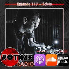 Rotwax Radio - Episode 117 - Sdein