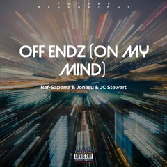 Off Endz (On My Mind) - Raf​-​Saperra & Jonasu & JC Stewart