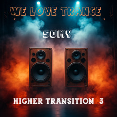 SOMY - HIGHER TRANSITION 3 (Trance Mix)