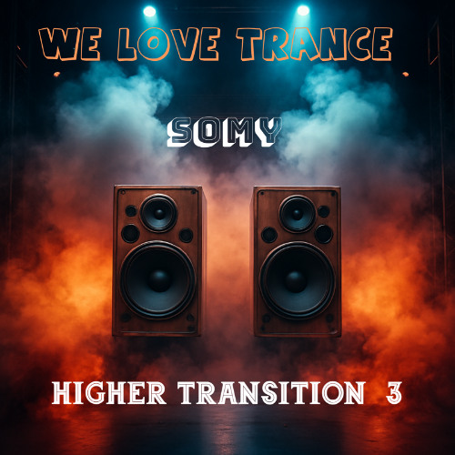 SOMY - HIGHER TRANSITION 3 (Trance Mix)