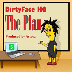 DirtyFace HQ x The Plan (Prod. Ayteez)