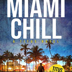 download EPUB 🖍️ Miami Chill: A Titus Novel (Titus Florida Crime Thriller Series Boo