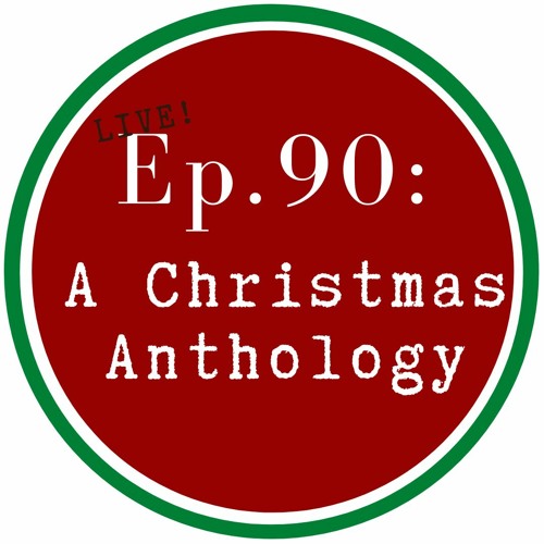 Get Lit Episode 90: A Christmas Anthology (Live!)