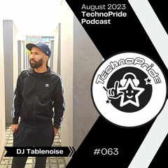 DJ Tablenoise @ TechnoPride Podcast - August 2023 #63