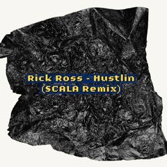 Rick Ross - Hustlin (SCALA Remix)