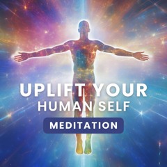 Uplift Your Human Self • Day 8 • Surfing the Waves of the New Timeline