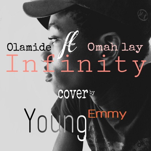 Stream Olamide x Omah Lay Infinity Cover by Young Emmy.mp3 by YOUNG EMMY |  Listen online for free on SoundCloud