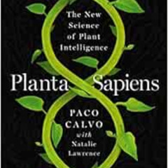 View PDF 🗸 Planta Sapiens: The New Science of Plant Intelligence by Paco Calvo,Natal