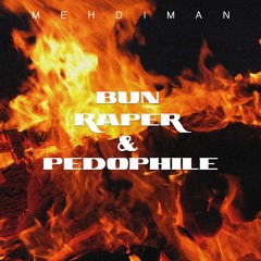 Mehdiman - Bun Raper & Pedophile