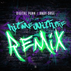 Digital Punk & ANDY SVGE - Hit Me With The Remix