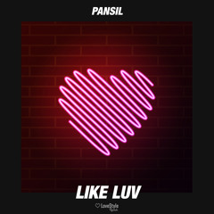 Pansil - Like Luv
