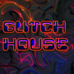 Glitch House