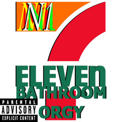 7/11 Bathroom Orgy (Feat. Yung Roofie, Lil RHOADES, Yung Carrot, Yung Stiff Rick, $leepy Pete)