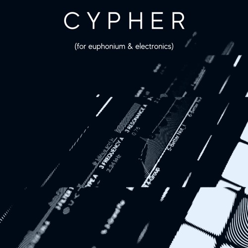 CYPHER (for euphonium & electronics) - David Childs