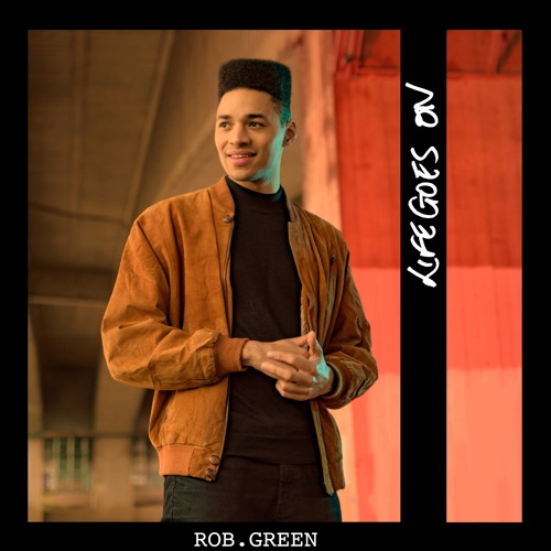 LIFE GOES ON - ROB.GREEN