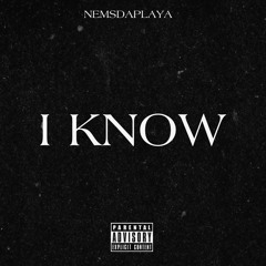 NEMSdaPLAYA - I KNOW (prod by djflip)