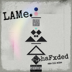 LAMe. - haFxded
