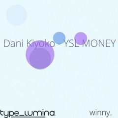 04: dani kiyoko - YSL MONEY (winny & dani kiyoko) #T//A