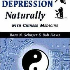 [Download PDF/Epub] Curing Depression Naturally with Chinese Medicine - Rosa A. Schnyer