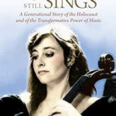Download Book The Cello Still Sings: A Generational Story Of The Holocaust And Of The Transformativ