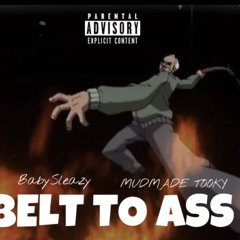 BabySleazy - Belt To Ass (Ft. MUDMADE Tooky)