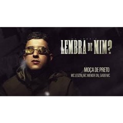 Moça de Preto - Mc Leozin, Mc Menor DN, Mc Vitin Lc, Gabb Mc, Dj Artuzin e Dj Marcão Lc